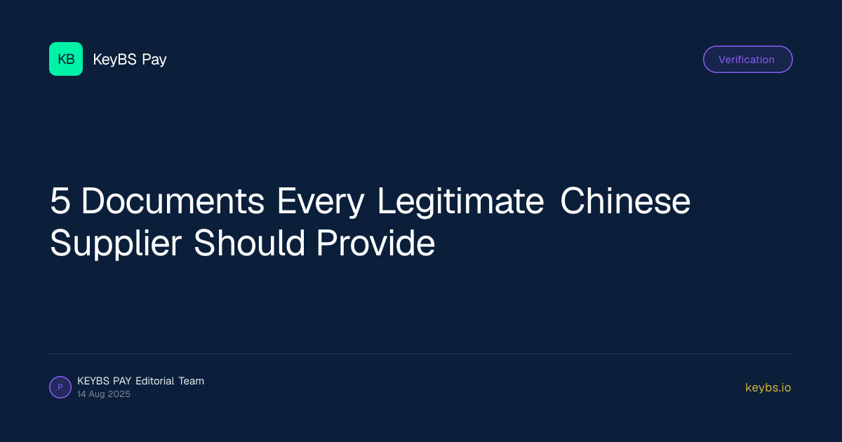 5 Documents Every Legitimate Chinese Supplier Should Provide — KeyBS Pay
