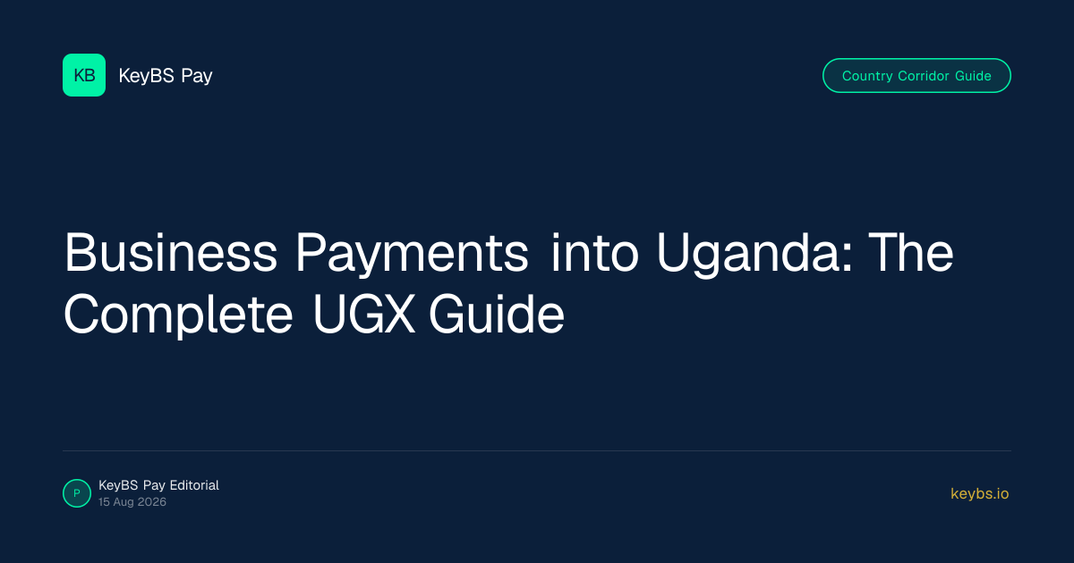 Business Payments into Uganda: The Complete UGX Guide — KeyBS Pay