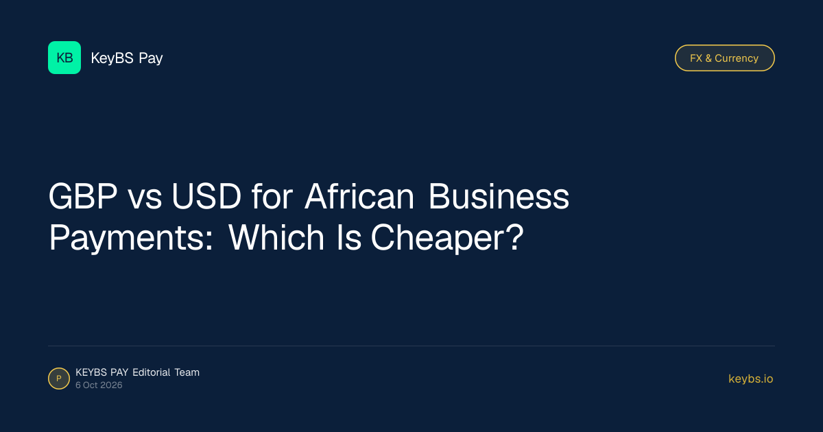 GBP vs USD for African Business Payments: Which Is Cheaper? — KeyBS Pay
