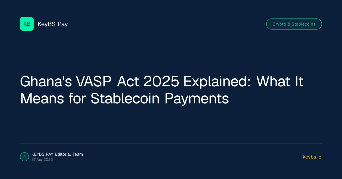 Ghana's VASP Act 2025 Explained: What It Means for Stablecoin Payments