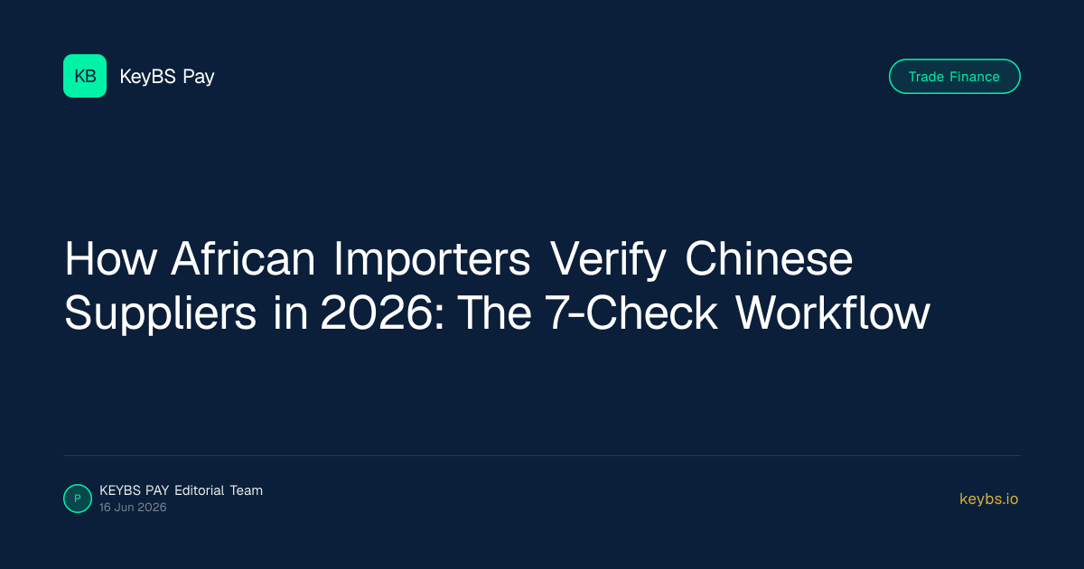 How African Importers Verify Chinese Suppliers in 2026: The 7-Check Workflow