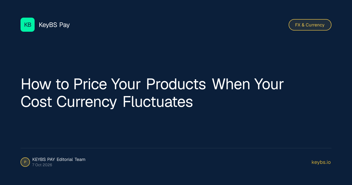 How to Price Your Products When Your Cost Currency Fluctuates — KeyBS Pay