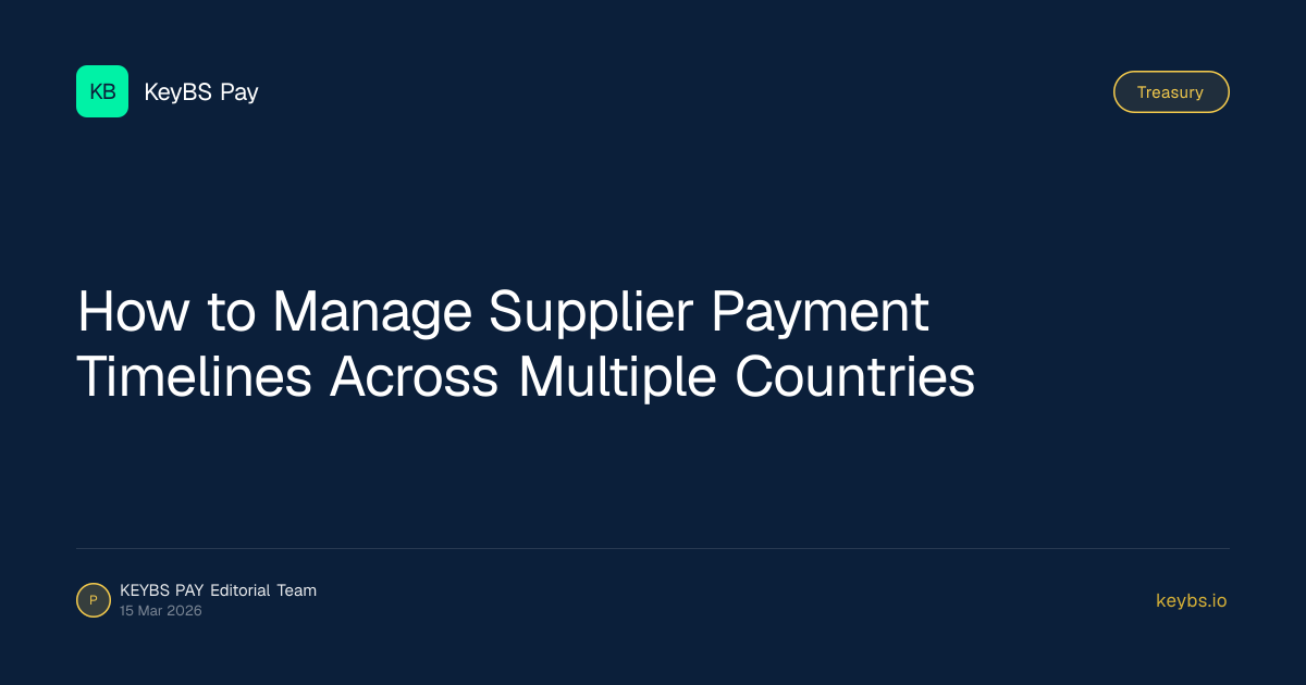 How to Manage Supplier Payment Timelines Across Multiple Countries