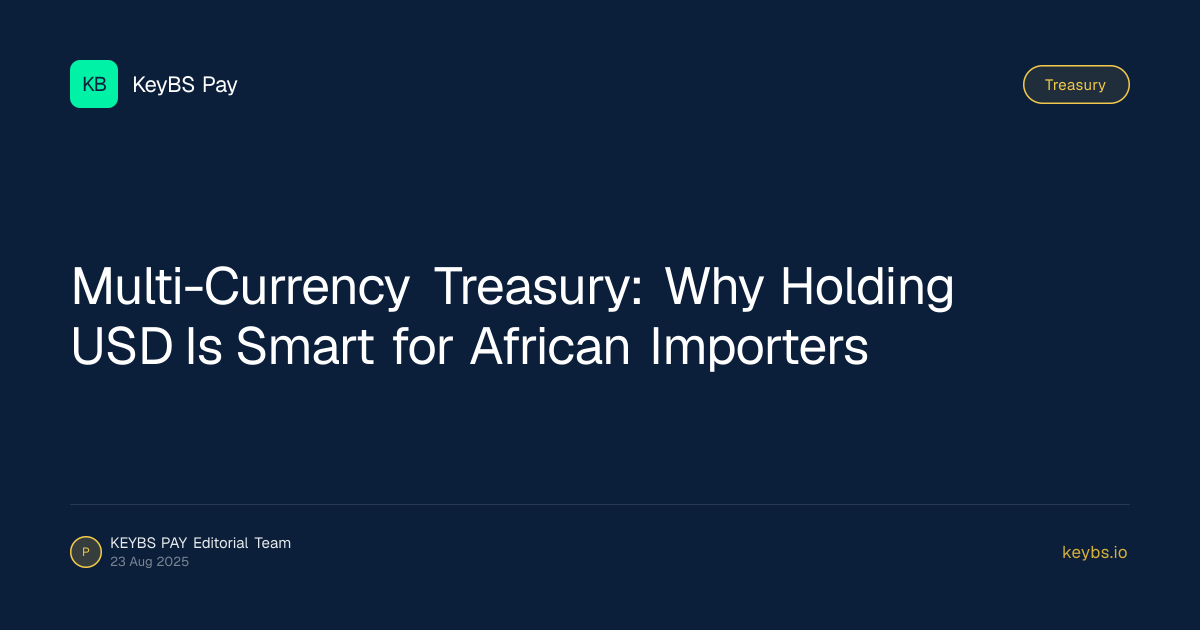 Multi-Currency Treasury: Why Holding USD Is Smart for African Importers