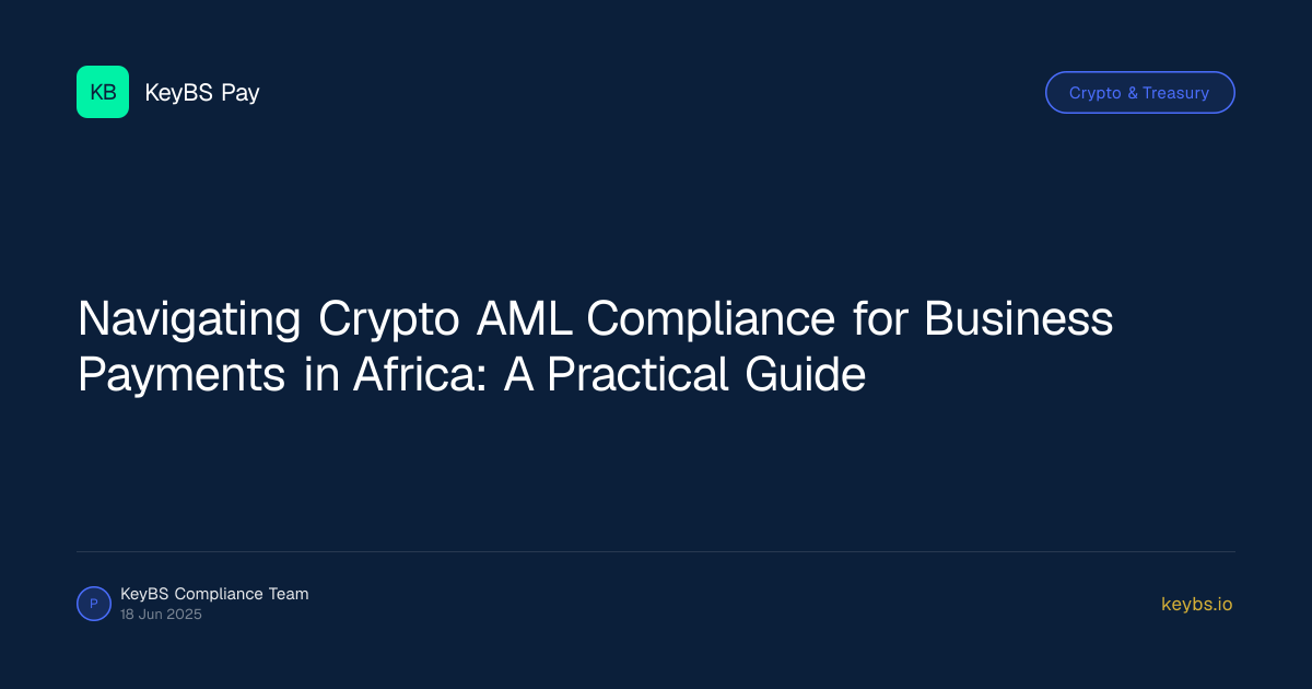 Navigating Crypto AML Compliance for Business Payments in Africa: A Practical Guide