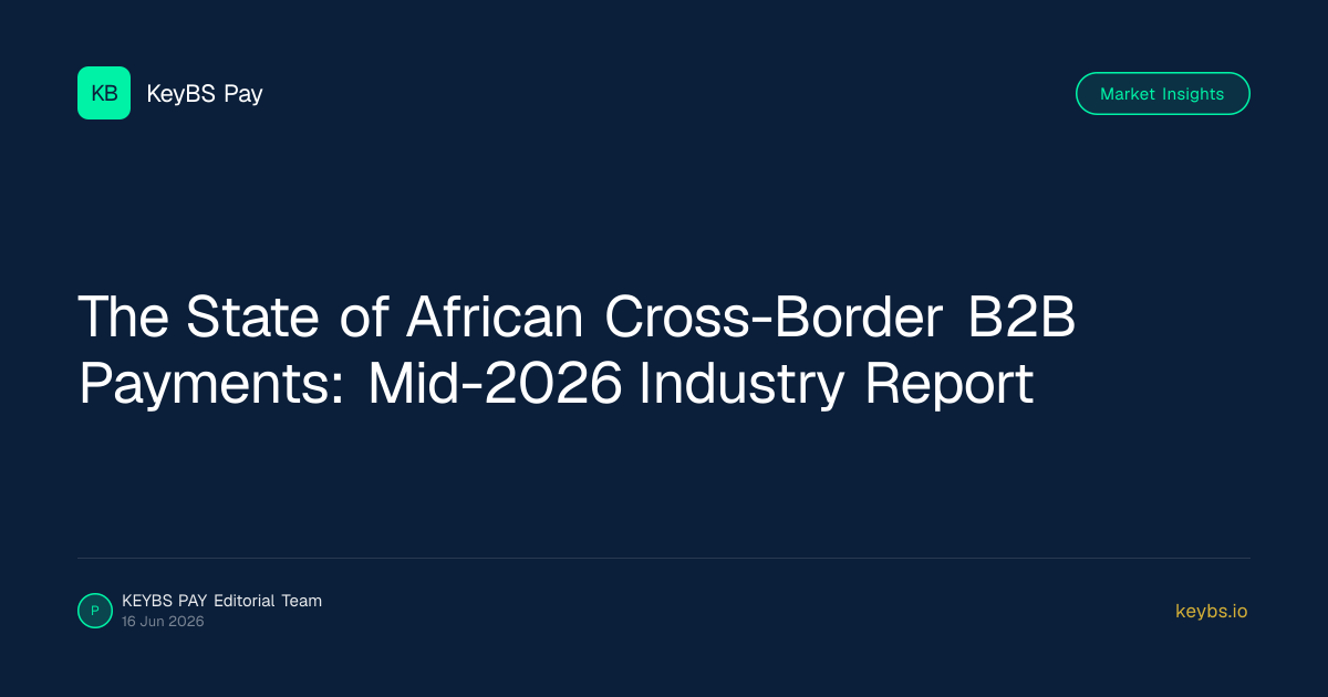The State of African Cross-Border B2B Payments: Mid-2026 Industry Report