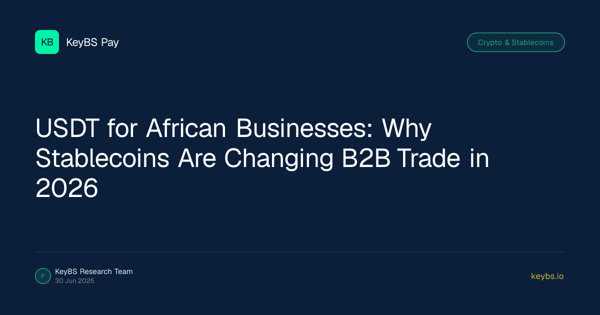 USDT for African Businesses: Why Stablecoins Are Changing B2B Trade in 2026