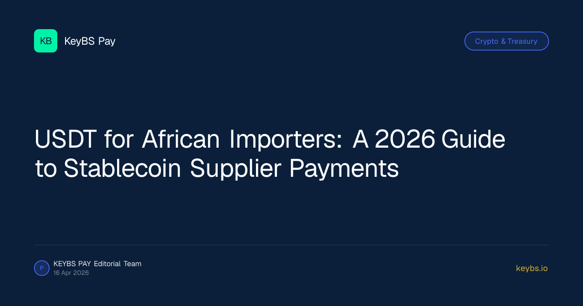 USDT for African Importers: A 2026 Guide to Stablecoin Supplier Payments