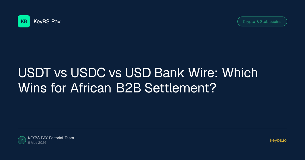 USDT vs USDC vs USD Bank Wire: Which Wins for African B2B Settlement?