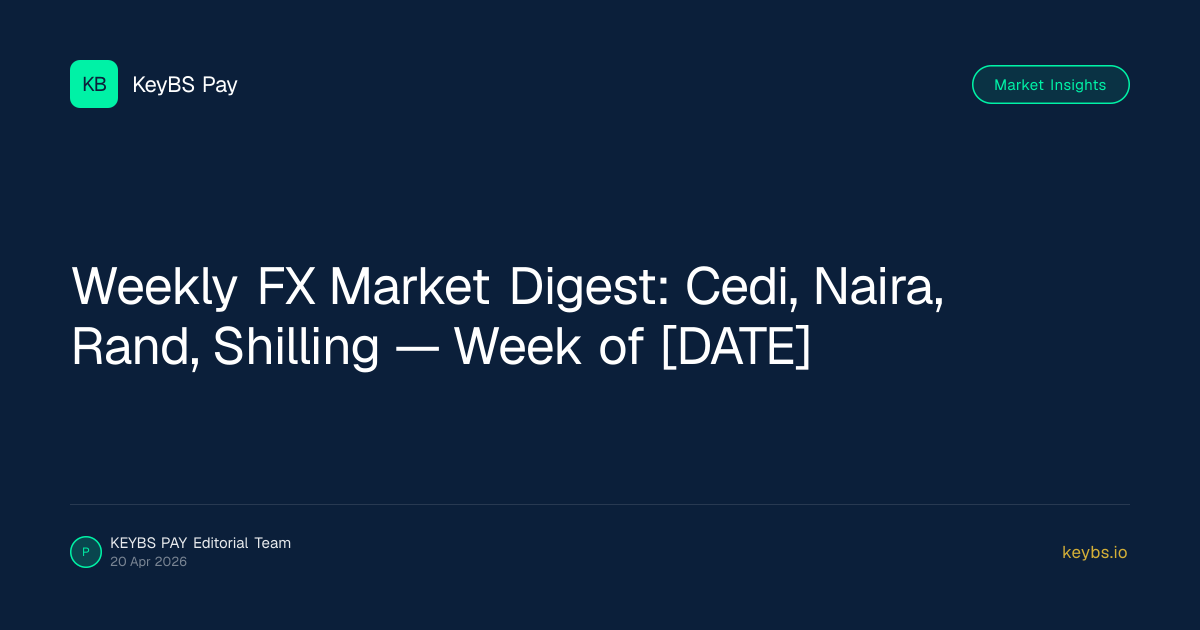Weekly FX Market Digest: Cedi, Naira, Rand, Shilling — Week of [DATE]