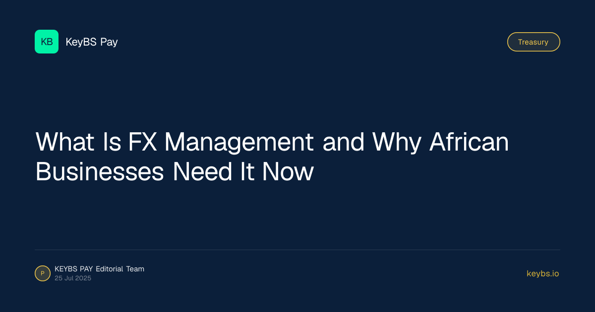 What Is FX Management and Why African Businesses Need It Now