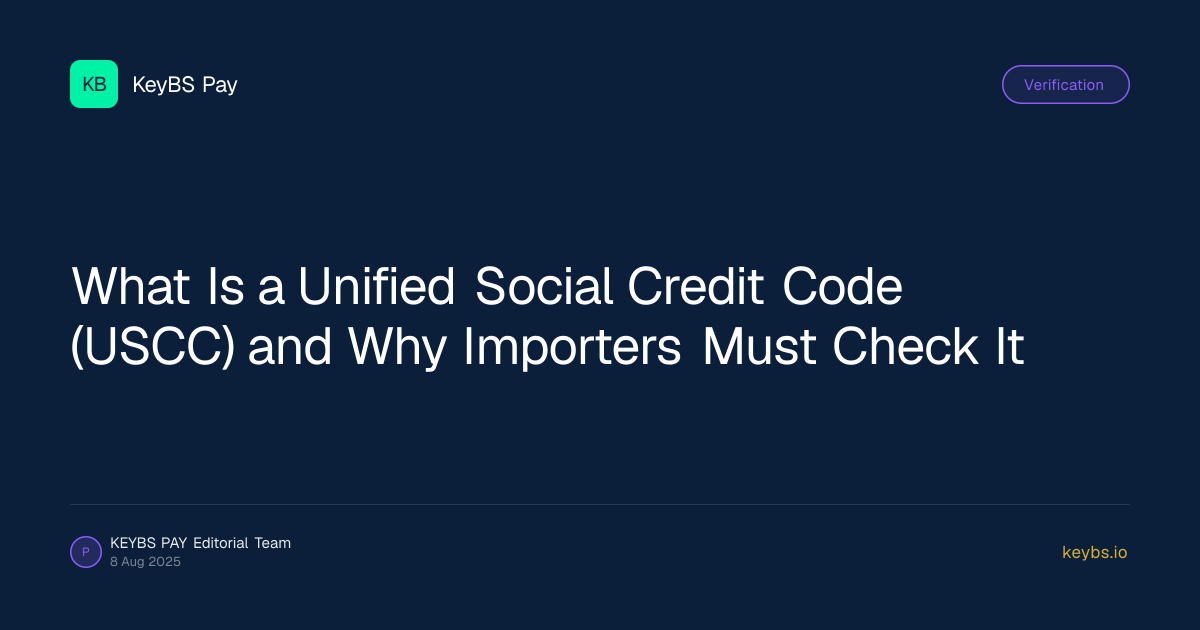 What Is a Unified Social Credit Code (USCC) and Why Importers Must Check It — KeyBS Pay